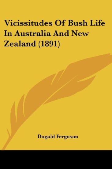 Vicissitudes Of Bush Life In Australia And New Zealand (1891)