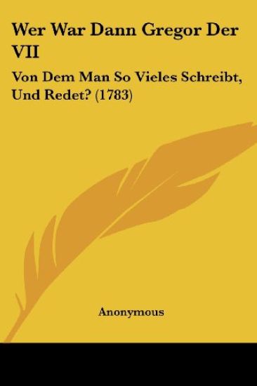 Anonymous: Wer War Dann Gregor Der VII