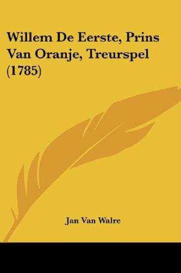 Willem De Eerste, Prins Van Oranje, Treurspel