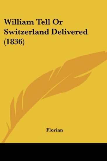 William Tell or Switzerland Delivered