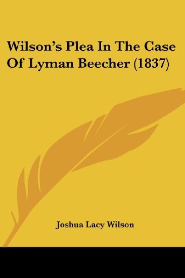 Wilson's Plea in the Case of Lyman Beecher
