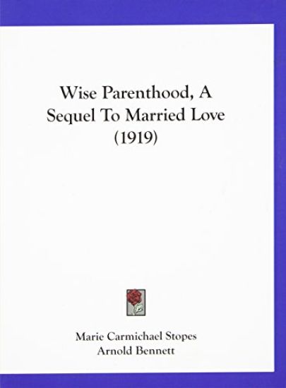 Wise Parenthood, a Sequel to Married Love