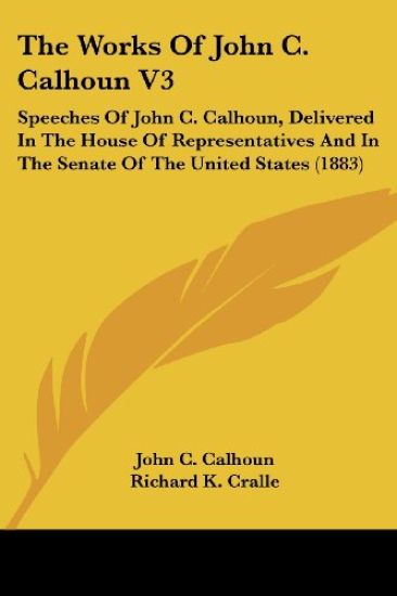 The Works Of John C. Calhoun V3