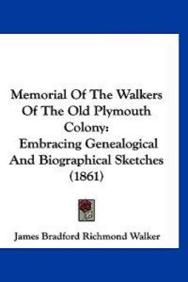Memorial Of The Walkers Of The Old Plymouth Colony