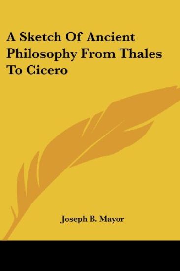 A Sketch of Ancient Philosophy from Thales to Cicero