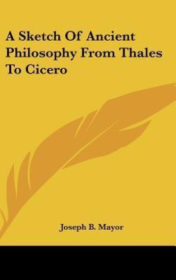 A Sketch of Ancient Philosophy from Thales to Cicero