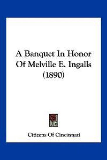 A Banquet in Honor of Melville E. Ingalls