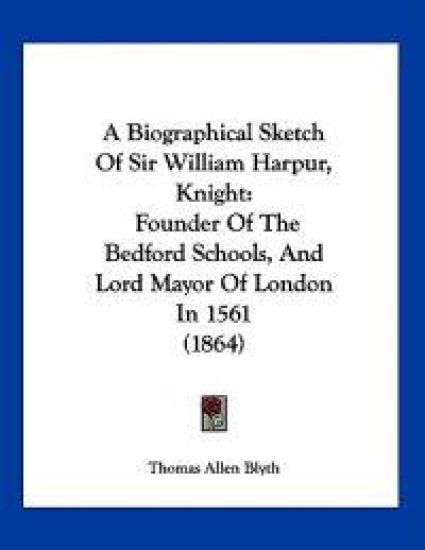 A Biographical Sketch of Sir William Harpur, Knight