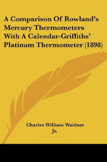A Comparison of Rowland's Mercury Thermometers With a Calendar-griffiths' Platinum Thermometer