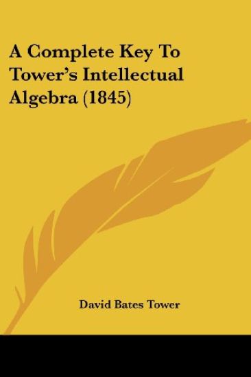 A Complete Key to Tower's Intellectual Algebra