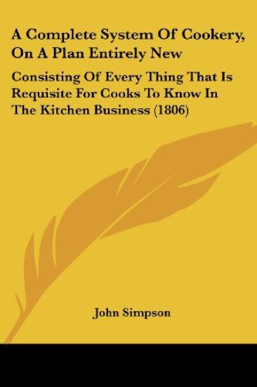 A Complete System of Cookery, on a Plan Entirely New