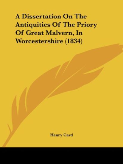 A Dissertation on the Antiquities of the Priory of Great Malvern, in Worcestershire