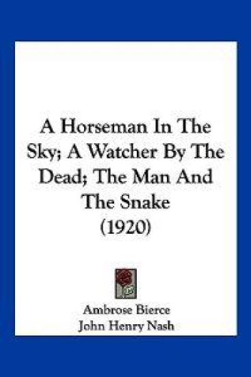 A Horseman in the Sky; a Watcher by the Dead; the Man and the Snake