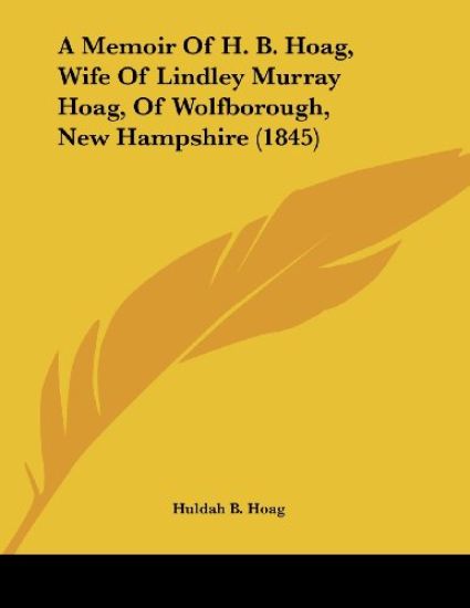 A Memoir of H. B. Hoag, Wife of Lindley Murray Hoag, of Wolfborough, New Hampshire