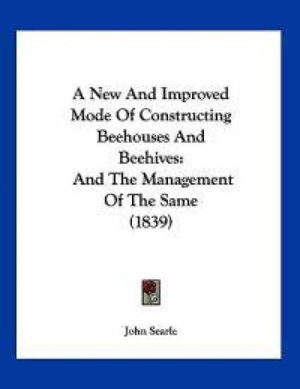 A New and Improved Mode of Constructing Beehouses and Beehives