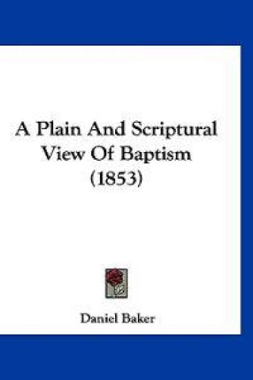 A Plain and Scriptural View of Baptism