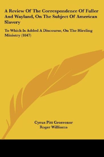 A Review of the Correspondence of Fuller and Wayland, on the Subject of American Slavery