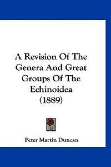 A Revision of the Genera and Great Groups of the Echinoidea