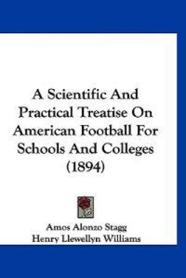 A Scientific and Practical Treatise on American Football for Schools and Colleges