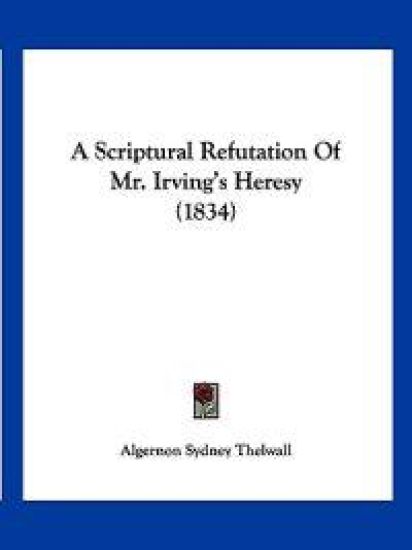 A Scriptural Refutation of Mr. Irving's Heresy