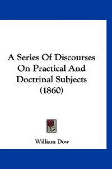 A Series of Discourses on Practical and Doctrinal Subjects
