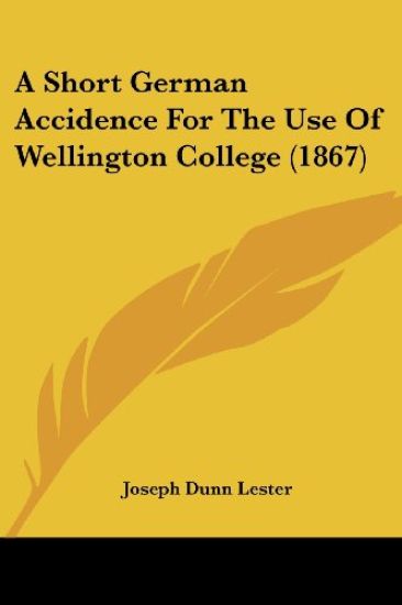 A Short German Accidence for the Use of Wellington College