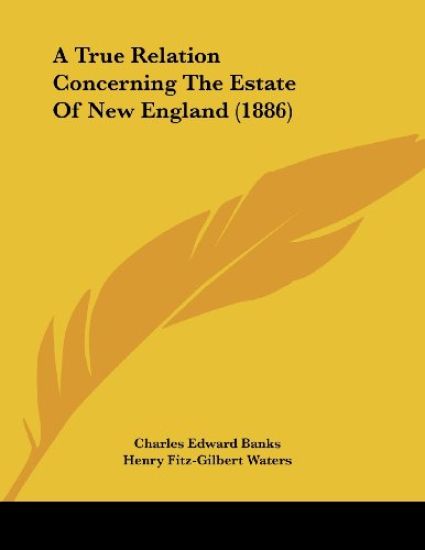 A True Relation Concerning the Estate of New England