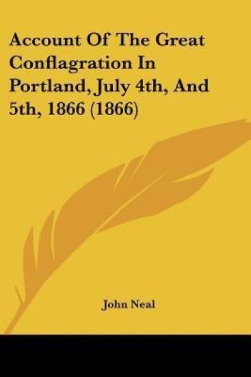 Account of the Great Conflagration in Portland, July 4th, and 5th, 1866