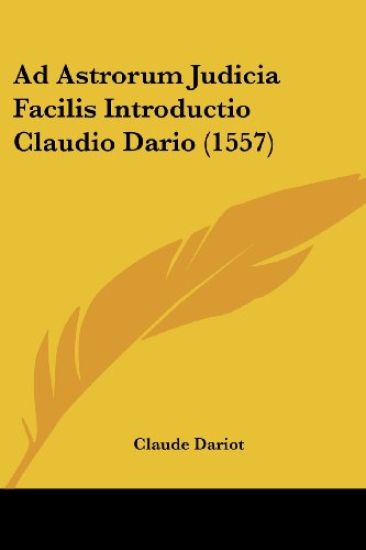 Ad Astrorum Judicia Facilis Introductio Claudio Dario