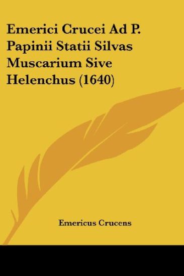 Emerici Crucei Ad P. Papinii Statii Silvas Muscarium Sive Helenchus (1640)