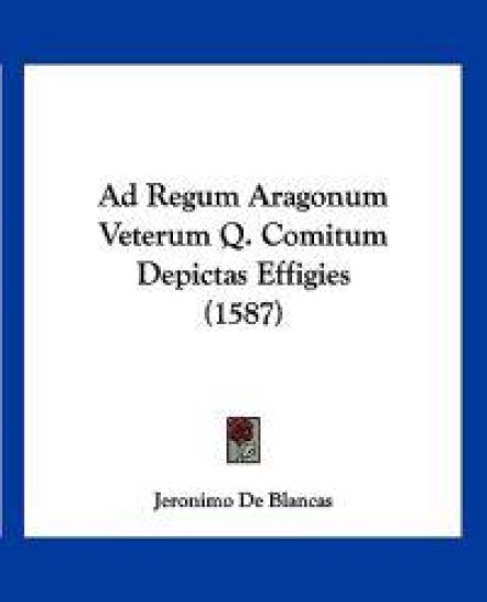 Ad Regum Aragonum Veterum Q. Comitum Depictas Effigies
