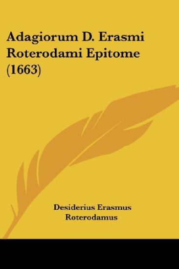 Adagiorum D. Erasmi Roterodami Epitome