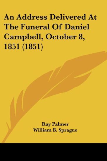 An Address Delivered at the Funeral of Daniel Campbell, October 8, 1851