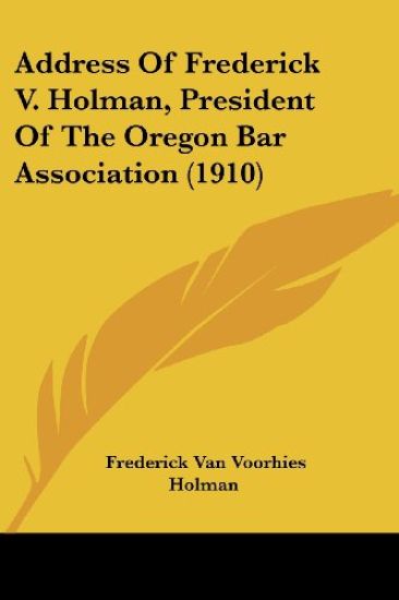 Address of Frederick V. Holman, President of the Oregon Bar Association