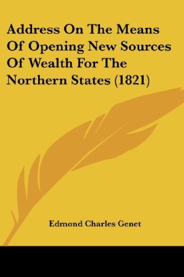Address on the Means of Opening New Sources of Wealth for the Northern States
