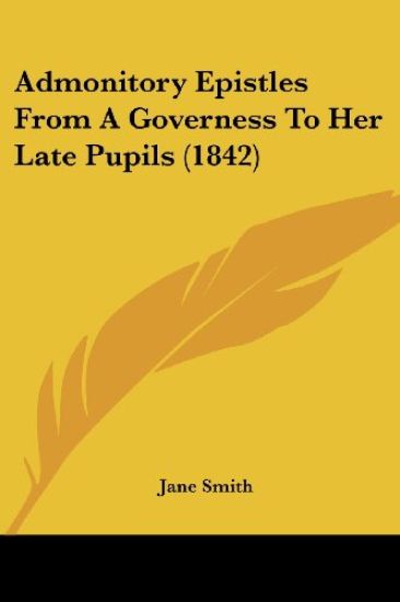 Admonitory Epistles from a Governess to Her Late Pupils