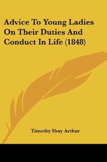 Advice to Young Ladies on Their Duties and Conduct in Life