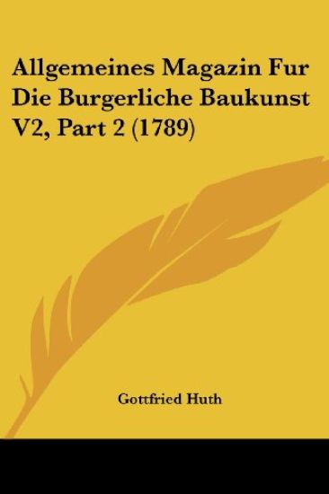 Allgemeines Magazin Fur Die Burgerliche Baukunst