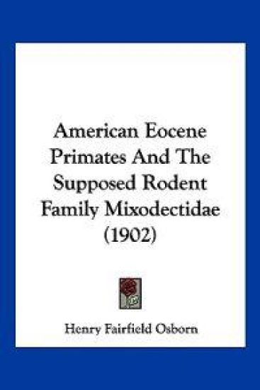 American Eocene Primates and the Supposed Rodent Family Mixodectidae