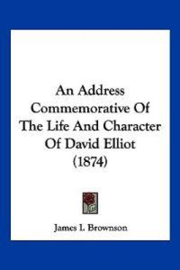 An Address Commemorative of the Life and Character of David Elliot