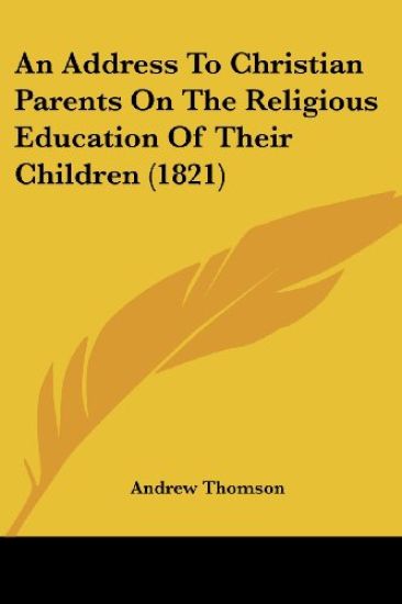 An Address to Christian Parents on the Religious Education of Their Children