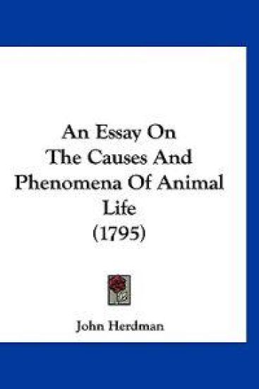 An Essay on the Causes and Phenomena of Animal Life