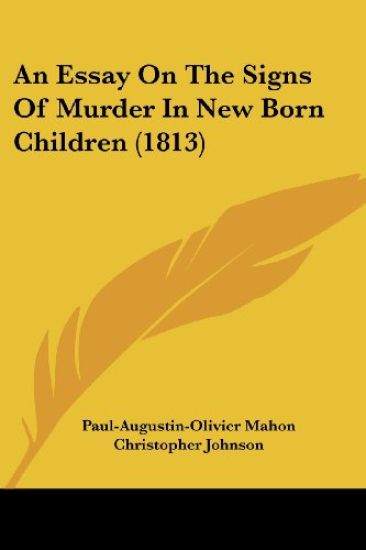An Essay on the Signs of Murder in New Born Children
