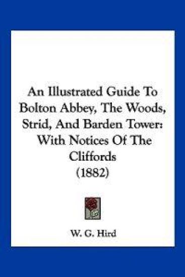 An Illustrated Guide to Bolton Abbey, the Woods, Strid, and Barden Tower