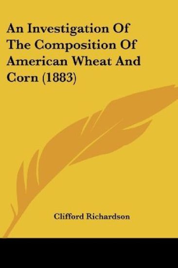 An Investigation of the Composition of American Wheat and Corn