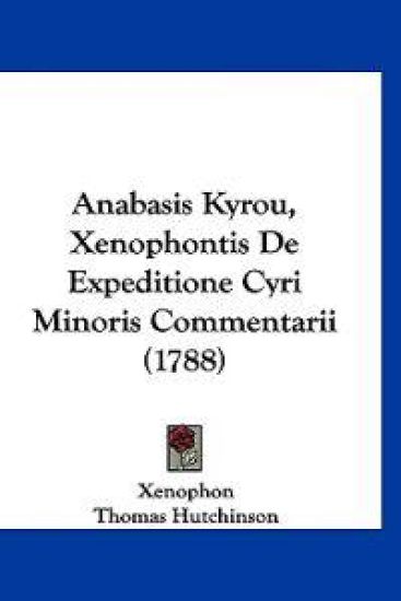 Anabasis Kyrou, Xenophontis De Expeditione Cyri Minoris Commentarii