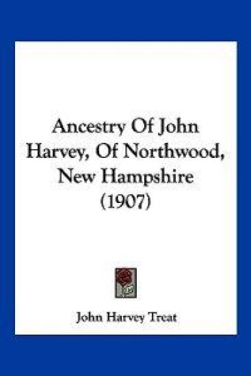 Ancestry of John Harvey, of Northwood, New Hampshire