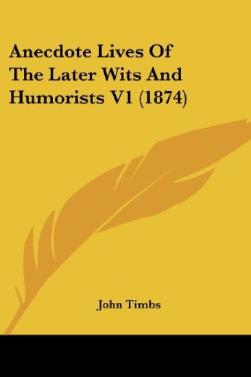 Anecdote Lives of the Later Wits and Humorists