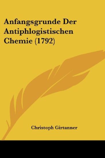 Anfangsgrunde Der Antiphlogistischen Chemie