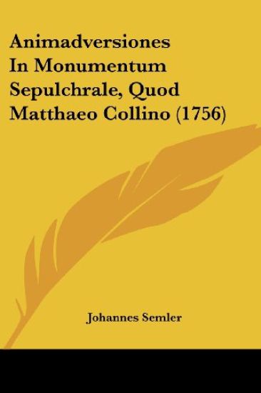 Animadversiones in Monumentum Sepulchrale, Quod Matthaeo Collino